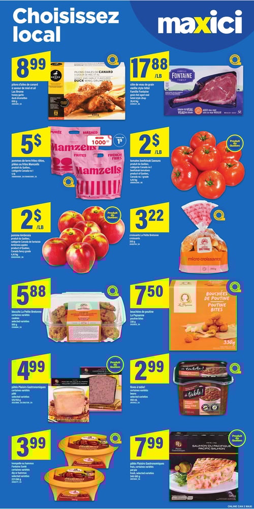 Produits Québécois en promotion dans la Circulaire Maxi (page 10) Circulaire Maxi, page 10, présente une variété de produits locaux. On y trouve des pilons d'ailes de canard à saveur de miel et ail Lac Brome à 8,99 $, des côtes de veau de grain vieillie style hôtel Famille Fontaine à 17,88 $/lb, des pommes de terre frites, pilées ou frites Mamzells à 5 $. Des tomates beefsteak Savoura à 2 $/lb, des pommes Ambrosia à 2 $/lb, et des croissants La Petite Bretonne à 3,22 $. Les biscuits La Petite Bretonne sont à 5,88 $, des bouchées de poutine La Paysanne à 7,50 $, ainsi que des pâtés Plaisirs gastronomiques à 4,99 $ pour 125/150 g et 7,99 $ pour 540-585 g. Enfin, des fèves à table! à 2,99 $. La page met en avant des produits du Québec.