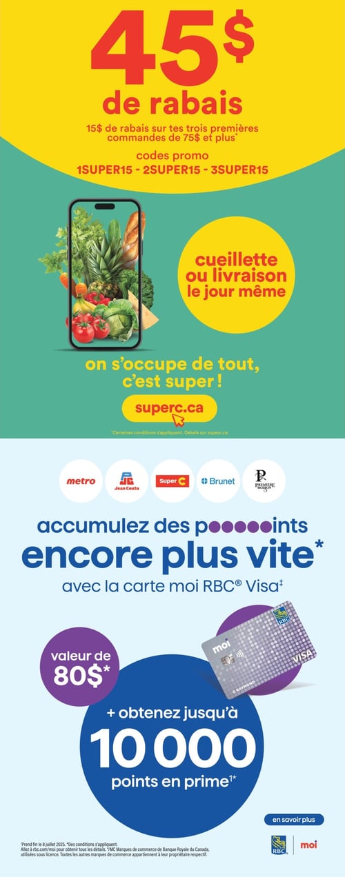 Offres spéciales et promotions sur les commandes chez Super C - Page 18 Circulaire Super C - Page 18 : Offre de 45 $ de rabais, incluant 15 $ de rabais sur les trois premières commandes de 75 $ et plus avec les codes promo 1SUPER15, 2SUPER15 et 3SUPER15. Informations sur les options de cueillette ou de livraison le jour même. Promotion pour accumuler des points supplémentaires avec la carte moi RBC Visa, valeur de 80 $ et possibilité d'obtenir jusqu'à 10 000 points en prime. Visitez superc.ca pour plus d'informations.