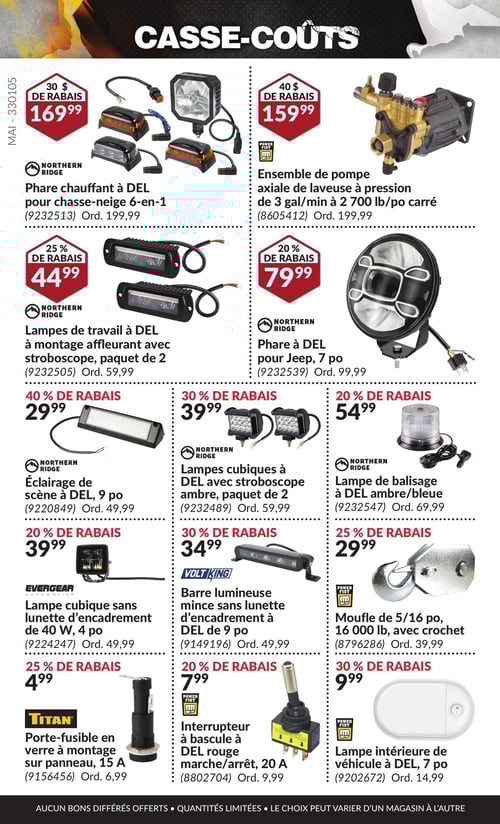 Outils et équipements d'éclairage en promotion dans la Circulaire Princess Auto, page 38 Circulaire Princess Auto - Casse-Coûts. Page 38 présentant divers produits avec leurs prix, incluant : Lampe cubique sans lunette d'encadrement de 40 W à 39,99 $, moufle de 5/16 po, 16 000 lb avec crochet à 29,99 $, interrupteur à bascule à DEL rouge marche/arrêt 20 A à 7,99 $, phare à DEL pour Jeep de 7 po à 79,99 $, ensemble de pompe axiale de laveuse à pression de 3 gal/min à 2 700 lb/po carré à 159,99 $, éclairage de scène à DEL de 9 po à 29,99 $, lampe intérieure de véhicule à DEL de 7 po à 9,99 $, lampes de travail à DEL à montage affleurant avec stroboscope, paquet de 2, à 44,99 $, phare chauffant à DEL pour chasse-neige 6-en-1 à 169,99 $, lampe de balisage à DEL ambre/bleue à 54,99 $, porte-fusible en verre à montage sur panneau 15 A à 4,99 $, lampes cubiques à DEL avec stroboscope ambre, paquet de 2 à 39,99 $, barre lumineuse mince sans lunette d'encadrement à DEL de 9 po à 34,99 $.