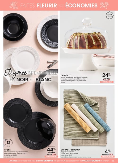 Vaisselle élégante en noir et blanc dans la Circulaire Stokes. Circulaire Stokes - Page 5 présentant une élégance intemporelle en noir et blanc avec des assiettes de la collection Stone, un ensemble de 12 pièces en porcelaine au prix de 59,99 $. À partir de 44,99 $ avec jusqu'à 25 % d'épargne. En plus, la cloche à gâteau Chantilly en porcelaine sur pied, avec couvercle en verre, 22 cm, à 24,99 $. Napperons assortis Casual et Shadow à 4,98 $ chacun, avec une économie de 29 %.