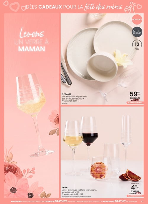 Idées cadeaux pour la fête des mères dans la Circulaire Stokes. Page 7 de la circulaire Stokes présentant des idées cadeaux pour la fête des mères. En haut, le verre à vin SESAME, ens. de vaisselle en grès de 12 pcs, crème, service pour 4, au prix de 59,98 $. En bas, les verres LYRA à vin rouge ou blanc, champagne, sans pied ou whisky, à partir de 4,98 $ avec un prix original de 6,99 $.