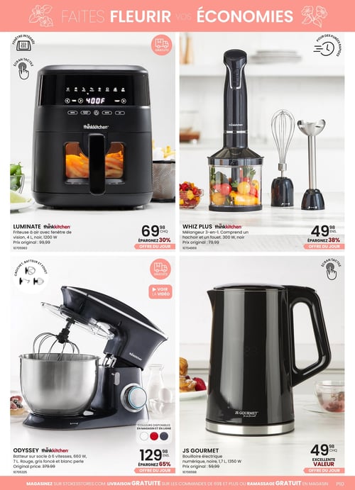 Gamme d'électroménagers en réduction dans la Circulaire Stokes. Circulaire Stokes - Page 10. Présentation des produits électroménagers. La friteuse à air Luminate de thinkkitchen est à 69,98 $, avec 30 % d'épargne. Le mélangeur 3-en-1 Whiz Plus de thinkkitchen se trouve à 49,98 $, offrant une réduction de 38 %. Le batteur sur socle Odyssey de thinkkitchen est à 129,98 $, avec 65 % d'épargne. Enfin, la bouilloire électrique JS Gourmet est à 49,98 $ et est classée comme excellente valeur.