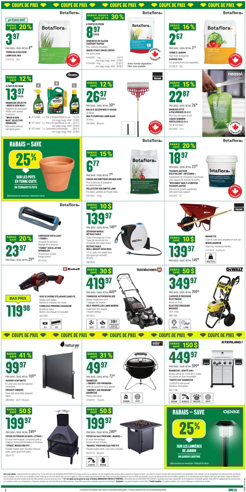 Articles de jardinage et aménagement extérieur dans la Circulaire BMR (page 2) Circulaire BMR, page 2, valide du 8 mai 2025 au 14 mai 2025. Cette page présente une variété de produits pour le jardinage et l'aménagement extérieur. On y trouve notamment une brouette à 139,97 $, un engrais d'été à pulvériser 25-0-3 à 22,87 $, un dévidoir mural rétractable à 139,97 $, et un barbecue 'Smokey Joe Premium' à 49,97 $. Les articles incluent également de la chaux dolomitique granulaire à 6,77 $, un barbecue 'Ignite 440' à 449,97 $, et un transplantateur polyvalent 'Mycomix' à 18,97 $. D'autres produits incluent un arroseur oscillant 'Turbo' à 23,97 $, une tondeuse autopropulsée à 419,97 $, et une laveuse à pression électrique à 349,97 $. Un auvent d'intimité est disponible à 99,97 $, ainsi qu'une scie à chaîne d'élagage sans fil à 119,98 $. De plus, on trouve un balai à gazon multi-usage à 26,97 $, de la terre à jardin à 2,67 $, et du terreau à pelouse à 3,97 $. Il y a aussi un herbicide sélectif 'Weed B Gon Max' à partir de 13,97 $, et des semences de gazon à départ rapide à partir de 8,97 $. Enfin, des pots en terre cuite sont en promotion, ainsi qu'un foyer extérieur au bois 'Cyrus' à 199,97 $ et un foyer au gaz propane 'Mariel' à 199,97 $. Les lumières de jardin bénéficient d'une promotion de 25 %.