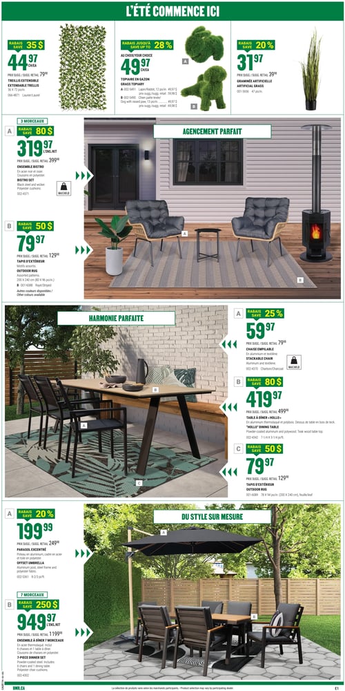 Mobilier d'extérieur et décorations dans la Circulaire BMR (page 3) Circulaire BMR - Page 3. Produits disponibles : topiaire en gazon à 49,97 $, treillis extensible à 44,97 $, graminée artificielle à 31,97 $, parasol excentré à 199,99 $, chaise empilable à 59,97 $, tapis d’extérieur à 79,97 $, ensemble bistro à 319,97 $, table à dîner « Hollo » à 419,97 $, tapis d'extérieur à 79,97 $, ensemble à dîner 7 morceaux à 949,97 $.