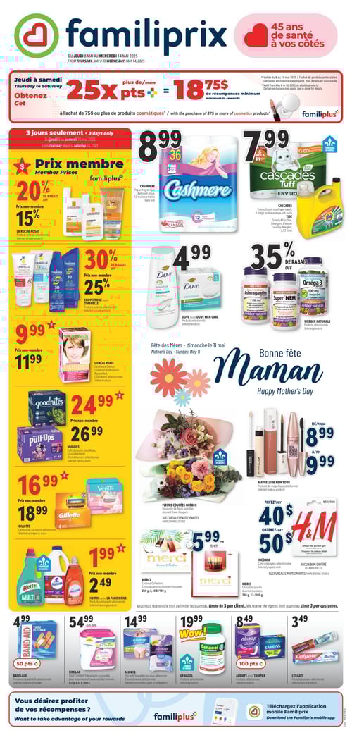 Sélection de produits avantageux chez Familiprix pour quotidienne. Circulaire Familiprix. Cette page présente une sélection de produits avec des prix avantageux. On y trouve des rouleaux de papier hygiénique Cashmere, 2 épaisseurs, à 8,99 $, ainsi que des essuie-tout Cascades Tuff Enviro à 7,99 $. Les sous-vêtements d'entraînement pour filles Huggies Pull-Ups sont proposés à 24,99 $, tandis que la préparation en poudre Similac Total Comfort, 837 g, est à 54,99 $. Le savon antibactérien La Parisienne est au prix de 1,99 $, et les cartouches Gillette Venus Comfortglide coûtent 16,99 $. La crème coloration Excellence de L'Oréal Paris est affichée à 9,99 $, accompagnée des tampons Tampax à 8,49 $. Côté soins, le nettoyant corporel Dove est proposé à 4,99 $, tout comme le pain de savon Dove Sensitive. Pour les produits de maquillage, le mascara volume Lash Sensational de Maybelline est à 8,99 $, et le camouflant Fit Me est également à 8,99 $. On trouve aussi des chocolat assortis Merci Coconut Collection à 5,99 $ et des pansements Band-Aid à 4,99 $.
