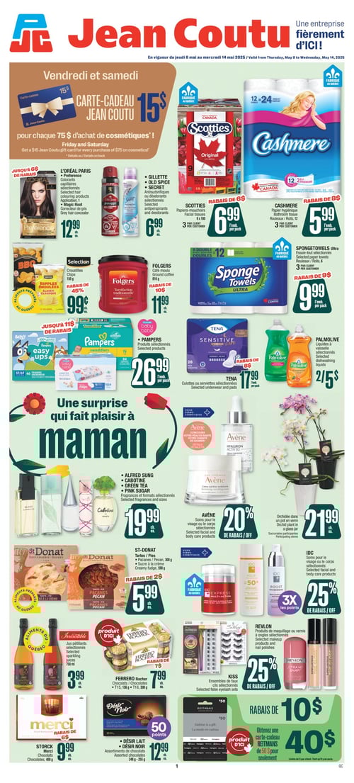 Promotions variées chez Jean Coutu du 8 au 14 mai 2025 - Page 1 Circulaire Jean Coutu - Page 1. Découvrez une variété de produits en promotion du 8 au 14 mai 2025. Offres spéciales comprenant des fragrances sélectionnées Maman à 19,99 $, des chocolats STORCK Merci à 9,99 $, des tartes pacanes ST-DONAT à 5,99 $, et des croustilles SELECTION à 0,99 $. Trouvez également des chocolats FERRERO Rocher à 7,99 $, des antisudorifiques GILLETTE, OLD SPICE, SECRET à 6,99 $, et des culottes TENA à 17,99 $. Orchidée dans un pot en verre à 21,99 $, soins visage ou corps IDC+ à des prix variés, ainsi que des jus pétillants IRRESISTIBLES à 3,99 $. Autres produits en promotion incluent le papier hygiénique CASHMERE à 5,99 $, les produits L'ORÉAL PARIS à 12,99 $, et les liquides à vaisselle PALMOLIVE à 5,00 $. Café moulu FOLGERS à 11,99 $, Pampers sélectionnés à 26,99 $, papiers-mouchoirs SCOTTIES à 6,99 $, Ingrédients de soins AVÈNE pour le visage ou le corps, chocolats assortis DÉSIR LAIT, DÉSIR NOIR à 12,99 $, et essuie-tout SPONGETOWELS Ultra à 9,99 $.