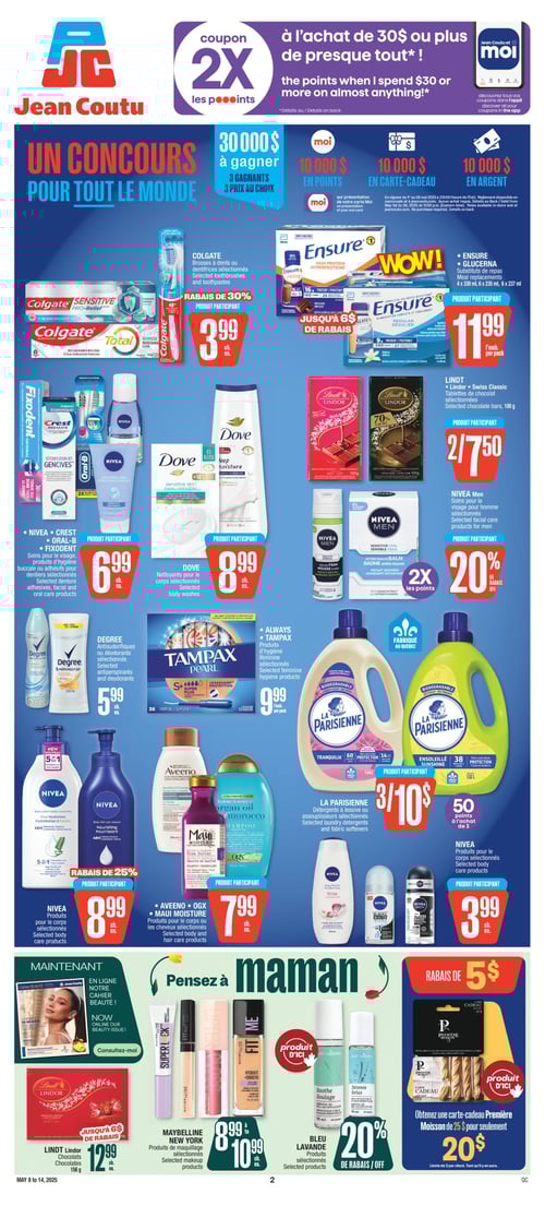 Produits en vedette chez Jean Coutu du 8 au 14 mai 2025 - Page 2 Circulaire Jean Coutu, page 2. Offres et promotions valables du 8 au 14 mai 2025. Produits en vedette : Colgate, brosses à dents ou dentifrices sélectionnés à 3,99 $, Ensure et Glucerna, substituts de repas à 11,99 $, Dove, nettoyants pour le corps sélectionnés à 8,99 $, Degree, antisudorifiques ou déodorants sélectionnés à 5,99 $, Nivea, produits pour le corps sélectionnés à 3,99 $, Maybelline New York, produits de maquillage sélectionnés à 8,99 $, Always et Tampax, produits d'hygiène féminine sélectionnés à 9,99 $, Lindt, chocolats à 12,99 $, Nivea, Crest, Oral-B et Fixodent, soins pour le visage et produits d'hygiène buccale sélectionnés à 6,99 $, La Parisienne, détergents à lessive ou assouplisseurs à 10,00 $, Bleu Lavande, produits sélectionnés, Nivea, produits pour le corps à 8,99 $, Aveeno, OGX et Maui Moisture, produits pour le corps ou les cheveux sélectionnés à 7,99 $, et Lindt, tablettes de chocolat sélectionnées à 7,50 $. Une carte-cadeau de 20 $ est également disponible.