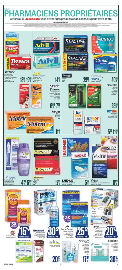Produits de santé et bien-être à prix réduits chez Jean Coutu - Page 4 Circulaire Jean Coutu - Page 4. Produits en promotion : Tylenol à 18,99 $, Aerius pour allergies à 40,99 $, Visine gouttes pour les yeux à 8,99 $, IcyHot, analgésique au choix à 5,99 $, Reactine pour allergies à 29,99 $, NeilMed, produits au choix, Hydrasense gouttes lubrifiantes pour les yeux, Odaya, lubrifiant personnel à base d'eau et de plantes à 17,99 $, Proactiv, produits pour la peau sélectionnés, Meta, produits au choix, Boiron, produits sélectionnés, Motrin ibuprofène à 11,49 $, Motrin et Tylenol, analgésiques pour enfants ou nourrissons sélectionnés à 6,99 $, Polysporin à 12,99 $, Advil ibuprofène à 14,49 $, Band-Aid, pansements sélectionnés à 5,99 $, Nicorette à 35,99 $, Physiologic, tensiomètres ou oxymètres sélectionnés, Vagisil, produits d'hygiène féminine au choix à 4,99 $.