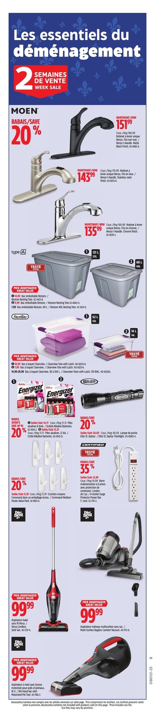 Produits pour déménagement et outils variés chez Canadian Tire (page 3) Circulaire Canadian Tire - Page 3: Les essentiels du déménagement. Produits affichés incluent le robinet à levier unique de Moen à 151,99 $ avec un rabais de 20 %, le robinet à levier Ferron à 135,99 $, ainsi qu'une variété de bacs de rangement de marque Sterilite. Autres articles présentés incluent des piles Energizer à 17,31 $ avec un rabais de 20 %, des crochets moyens Command à 9,99 $, et des multiprises Dirt Devil avec un rabais de 35 %. Les aspirateurs proposés incluent un aspirateur-balai sans fil à 99,99 $ et un aspirateur-traîneau à 99,99 $.