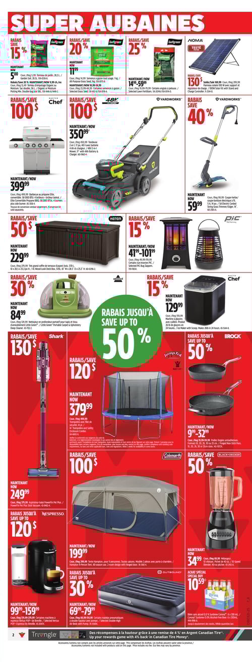 Super aubaines de printemps avec équipements et accessoires variés chez Canadian Tire (page 6) Circulaire Canadian Tire avec les super aubaines incluant un barbecue Master Chef à 399,99 $, un tondeuse Yardworks à 350,99 $, un coffre de rangement Keter à 229,99 $, et un aspirateur Shark à 249 $. D'autres produits incluent un trampoline JumpTek à 379,99 $, un blender Black+Decker à 34,99 $, et une tente de camping Tente Hampton pour 199,99 $. Plusieurs offres comprennent des rabais allant jusqu'à 50 %, et des prix spéciaux pour divers articles allant de 9,99 $ à 59,99 $.