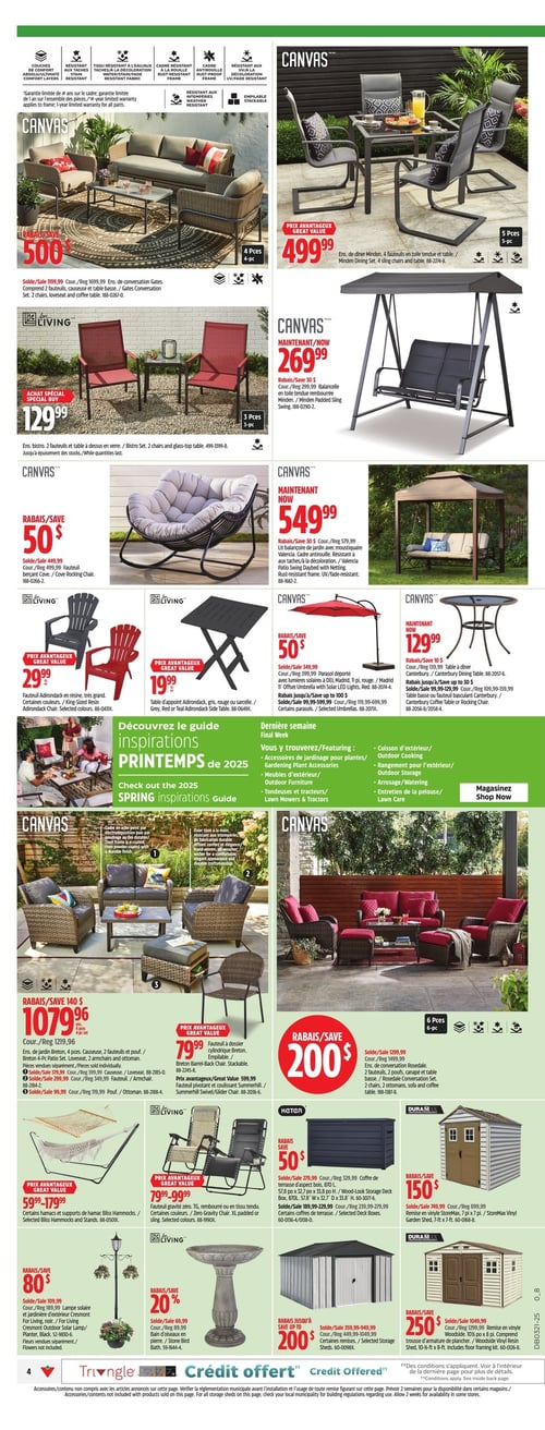 Offres sur mobilier de jardin pour le printemps chez Canadian Tire (page 8) Page 8 de la circulaire Canadian Tire, valide du 15 mai 2025 au 21 mai 2025. Offres sur le mobilier de jardin incluant un ensemble de conversation Canvas à 1099,99 $ avec une économie de 500 $. Ensemble de salle à manger Minden à 499,99 $. Chaise berçante Canvas à 549,99 $, avec un rabais de 30 $. Ensemble de bistro à 120,99 $. Plusieurs fauteuils de terrasse de marque Living et Canvas, ainsi qu'une table pliante à 19,99 $. Dépôt de rangement Keter à 299,99 $ avec rabais de 50 $, et un abri Duramax à 899,99 $. Inclus également une lampadaire et un oiseau à 80 $ et 10,99 $, respectivement.