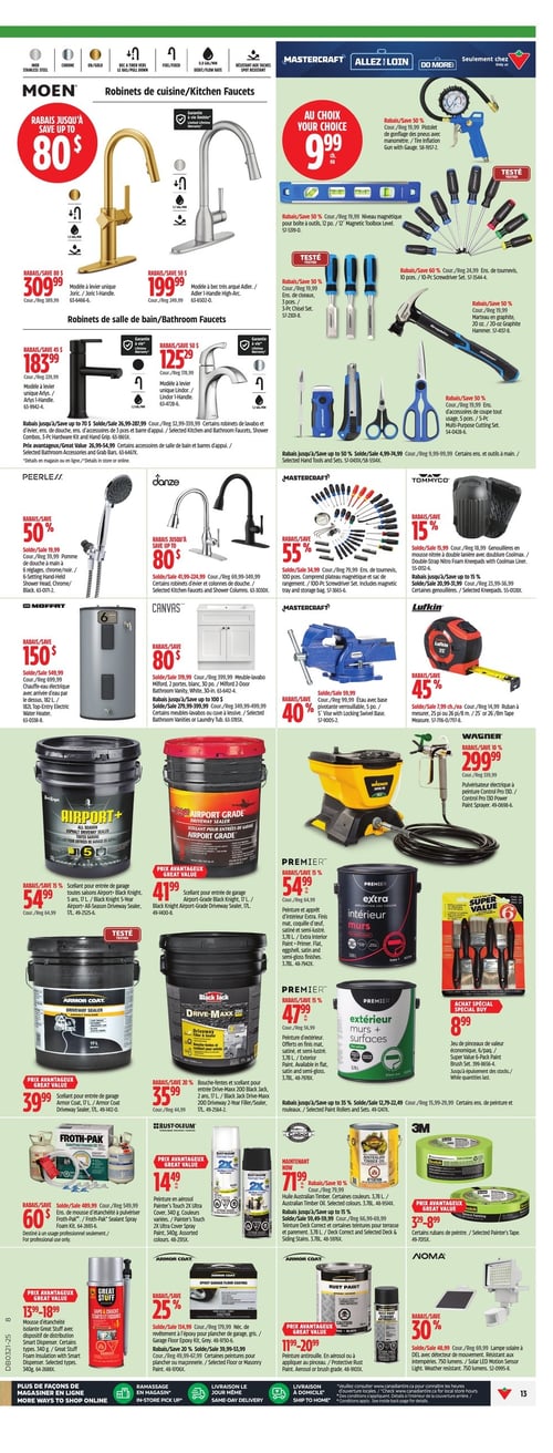 Robinetterie et outils en promotion chez Canadian Tire (page 21) Page de la circulaire Canadian Tire présentant une variété de robinetterie et d'outils. Inclut des robinets de cuisine Moen avec des rabais allant jusqu'à 80 $, notamment un modèle à levier unique à 199,99 $ et un modèle à alterner à 309,99 $. Des robinets de salle de bain, ainsi que plusieurs produits Mastercraft tels que des outils et des accessoires. Plusieurs autres articles incluent des seaux de produit d'étanchéité Airport Grade à 41,79 $, ainsi que des pulvérisateurs Wagner à 299,99 $. La page offre également des promotions sur des peintures, de l'outillage et des accessoires de bricolage. Les prix et les rabais varient pour les différentes marques et produits présentés.