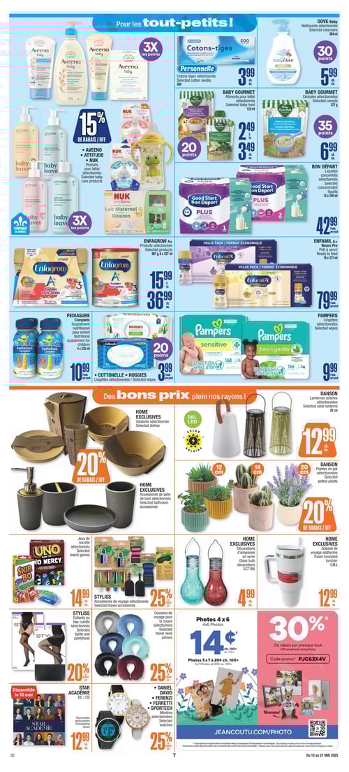Produits pour tout-petits et accessoires variés chez Jean Coutu (page 9) Circulaire Jean Coutu. Page consacrée aux tout-petits avec des produits tels que Cotons-tiges sélectionnés Personnelle à 3,99 $, Liquides concentrés Bon Départ à 42,99 $, et Supplément nutritionnel PediaSure à 10,99 $. On y trouve également le Nettoyant Dove Baby à 5,99 $, les Lingettes Cottonelle et Huggies à 3,99 $, ainsi que les Lingettes Pampers à 9,99 $. Divers articles de la gamme Home Exclusives incluent de la vaisselle sélectionnée et un gobelet de voyage isotherme à 12,99 $. Lanternes solaires sélectionnées DanSon à 12,99 $, Aliments pour bébé Baby Gourmet à partir de 2,49 $, et le lait prêt à servir Enfamil A+ à 79,99 $. D'autres produits incluent des décorations d'ampoules en verre à 4,99 $, et des jeux de société sélectionnés à 14,99 $. Cette page propose également une variété de babysitting des marques Attitude, Aveeno, NUK, et Enfagrow A+. Code promo disponible : PJC63X4V.