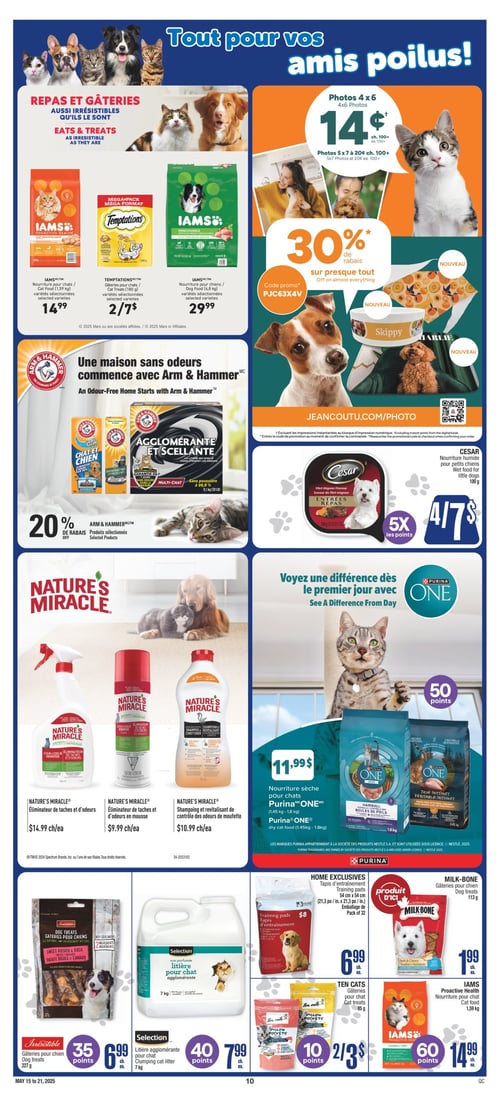 Options pour animaux de compagnie et soins à découvrir au Jean Coutu (page 11) Circulaire Jean Coutu. Page 11 dédiée aux amis poilus avec diverses options de produits. On y trouve le NATURE'S MIRACLE Éliminateur de taches et d'odeurs à 14,99 $, l'IAMS Nourriture pour chats à 14,99 $, les MILK-BONE Gâteries pour chien à 1,99 $, la nourriture humide CESAR pour petits chiens à 7,00 $. La nourriture sèche pour chats Purina ONE (1,45 kg - 1,8 kg) est proposée à 11,99 $. Des gâteries TEMPTATIONS pour chats à 7,00 $ et l'IAMS Nourriture pour chiens au prix de 29,99 $. Les TEN CATS Gâteries pour chat sont à 3,00 $, et l'IAMS Nourriture pour chat coûte 14,99 $. On trouve également les IRRESISTIBLE Gâteries pour chien à 6,99 $, l'ARM & HAMMER Produits sélectionnés, la SELECTION Litière agglomérante pour chat à 7,99 $, le NATURE'S MIRACLE Contrôle des odeurs de moufette à 10,99 $, et enfin le NATURE'S MIRACLE Éliminateur de taches et d'odeurs en mousse à 9,99 $. Les HOME EXCLUSIVES incluent des tapis d'entraînement à 6,99 $.