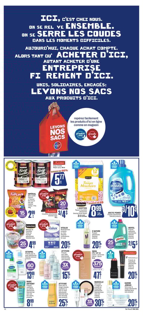 Sélection de produits divers à prix réduits chez Jean Coutu (page 12) Page 12 de la circulaire Jean Coutu, valable du 15 au 21 mai 2025. Cette page présente divers produits sélectionnés incluant le sirop d'érable Irresistible à 5,77 $, les croustilles sélectionnées Irresistible à 4,00 $, les papiers-mouchoirs Scotties à 8,99 $, ainsi que la crème solaire Nuda à 47,00 $. On y trouve également des soins pour le visage par Marcelle, des produits pour enfants par ATTITUDE, des produits pour la peau par Cetaphil à 13,99 $, des produits nettoyants Hertel à 5,00 $, et des soins capillaires Marc Anthony à 8,99 $. Les mélange de friandises Sélection sont à 4,99 $. Certains produits de la gamme O Nature et Vitalux offrent des réductions de 20 % et d'autres offresvarient. Le magasin encourager à acheter des produits d'ici.