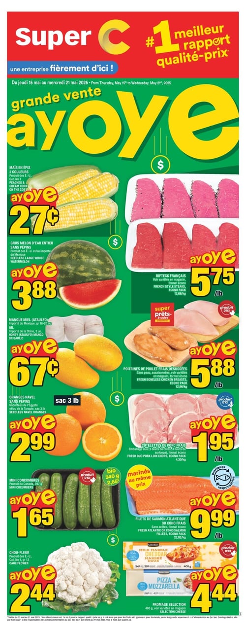 Promotions délicieuses dès la Circulaire Super C, incluant fruits et viandes. Circulaire Super C - Page 1. Produits en promotion comprenant : maïs en épis 2 couleurs à 0,27 $, gros melon d'eau entier sans pépins à 3,88 $, oranges navel sans pépins à 2,99 $, côtelettes de porc frais à 1,95 $, poitrines de poulet frais désossées à 5,88 $, filets de saumon atlantique ou coho frais à 9,99 $, bifteck français à 5,75 $, fromage Sélection à 4,44 $, mangue miel (Ataulfo) à 0,67 $, mini concombres à 1,65 $ et chou-fleur à 2,44 $.