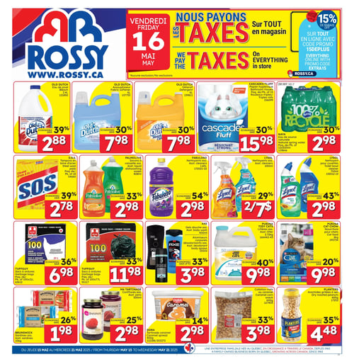 Promotions variées sur produits ménagers et alimentaires dans la Circulaire Rossy Circulaire Rossy valide du 15 mai 2025 au 21 mai 2025. Page présentant divers produits ménagers et alimentaires, notamment : Old Dutch 3,78 L à 2,88 $, Old Dutch 2,5 L à 7,98 $, Cascades Fluff à 15,98 $, SOS 360 g à 2,78 $, Palmolive 2,9 L à 2,98 $, Fabuloso 1,89 L à 2,98 $, Naya 1,5 L à 2,98 $, Lysol à 2,98 $, Tuffy 100 unités à 3,36 $, Tuffy 100 unités à 11,98 $, Brunswick 500 mL à 1,98 $, et Dora 500 g à 2,98 $. Offres comprenant des rabais allant jusqu'à 43 %, avec une mention spéciale que Rossy paie les taxes sur tout en magasin.