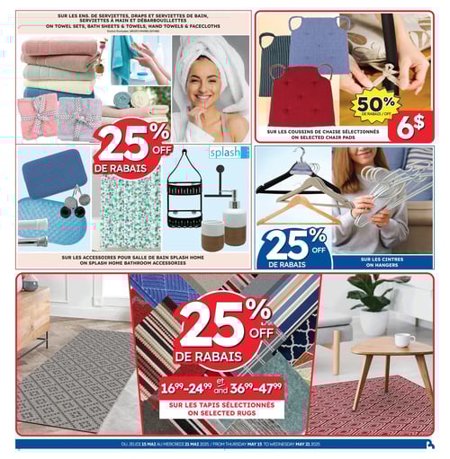 Offres spéciales sur articles de salle de bain et maison dans Rossy Circulaire Rossy présentant divers produits pour la salle de bain et la maison. Les serviettes, draps et serviettes de bain sont assortis de 25 % de rabais. Promotion sur les accessoires de salle de bain Splash Home. Offre de 50 % de rabais sur des coussins de chaise sélectionnés à 6 $. Pour les cintres, un rabais de 25 % s'applique. Les tapis sélectionnés bénéficient d'une réduction de 25 %, avec des prix variant entre 16,99 $ et 47,99 $. Valide du 15 mai 2025 au 21 mai 2025.