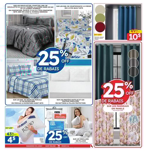 Réductions sur lits et accessoires dans la Circulaire Rossy - Page 3 Circulaire Rossy - Page 3 : Découvrez une sélection de lit et accessoires avec 25 % de rabais sur les ensembles de courtepointe 2-3 pièces, ainsi que sur les ensembles de draps en percale et en microfibre. Les ensembles de draps en percale et microfibre sont à 4 $. Trouvez également des protège-matelas et des protège-oreillers, chacun bénéficiant d'une offre de 25 % de rabais. Les oreillers sont également en promotion avec 25 % de rabais, incluant l'option Jumbo. Des panneaux opaques en 54"x84" sont affichés à seulement 10 $.