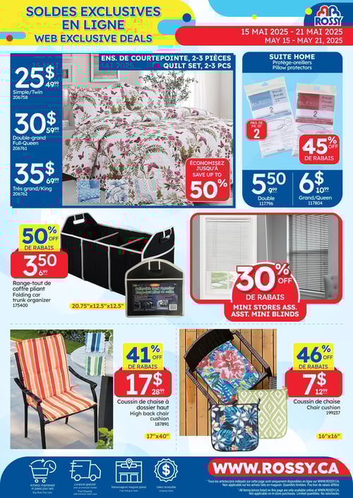 Ensembles de courtepointe en promotion dans la Circulaire Rossy - Page 11 Circulaire Rossy - Page 11. En promotion, ensembles de courtepointe 2-3 pièces aux prix de 25 $ pour Simple/Twin, 30 $ pour Double-grand et 35 $ pour Très grand. Économie jusqu'à 50 %. Protections pour oreillers Suite Home à 5,50 $ pour Double et 6 $ pour Grand/Queen avec 45 % de rabais. Range-tout de coffre pliant à 3,50 $ avec 50 % de rabais. Coussins de chaise à dossier haut à 17 $ avec 41 % de rabais. Autres coussins de chaise à 7 $ avec 46 % de rabais. Mini stores assortis avec 30 % de rabais.