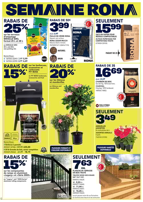 Offres variées sur les articles de jardinage et aménagement extérieur dans la Circulaire Rona Circulaire Rona. Page présentant divers produits avec des rabais. Charbon de bois à 16,69 $, sacs en papier pour résidus compostables à 15,99 $, paillis de cèdre Rona à 3,99 $. Barbecue à granules au prix de 635,00 $. Composantes de rampe en aluminium 'Legacy' et 'Série 2000'. Planche de terrasse en bois traité à partir de 7,63 $. Annuelles assorties à 3,49 $. Terreaux d’empotage Miracle Gro, format 25 L et 28 L. Hibiscus et mandevillas. Granules de bois, saveur compétition, 18,69 $.