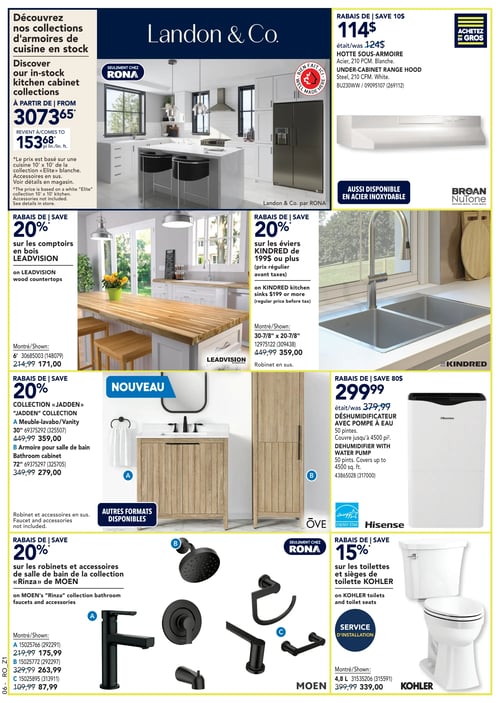 Promotions sur armoires et accessoires de cuisine dans la Circulaire Rona Page 22 de la circulaire Rona valide du 15 mai 2025 au 21 mai 2025. Découvrez les collections d'armoires de cuisine en stock à partir de 153,68 $ le pied linéaire. Profitez de 20 % de rabais sur les comptoirs en bois LEADVISION, présentés à 171,00 $. La hotte sous-armoire est à 114,00 $, tandis que le déshumidificateur avec pompe à eau est proposé à 299,99 $, au lieu de 379,99 $. Trouvez aussi les éviers KINDRED à 359,00 $ ainsi que la collection « JADDEN » avec un meuble-lavabo à 359,00 $ et une armoire pour salle de bain à 279,00 $. Pour les salles de bain, plusieurs modèles de robinets et d'accessoires de la collection « Rinza » de MOEN sont disponibles, variant de 87,99 $ à 263,99 $. Ne manquez pas également la toilette et le siège de toilette KOHLER à 339,00 $.
