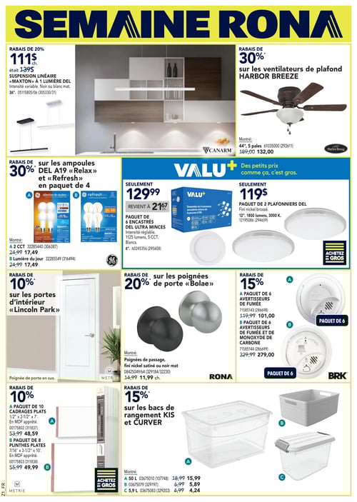 Équipements et accessoires divers en promotion dans la Circulaire Rona Circulaire Rona, page 23. Découvrez les poignées de porte 'Bolae' à 11,99 $, les plafonniers DEL en lot de 2 pour 119,00 $, et les portes d’intérieur 'Lincoln Park'. Profitez d'une réduction de 30 % sur les ventilateurs de plafond HARBOR BREEZE à 132,00 $. Le paquet de 6 encastrés DEL ultra minces est à 129,99 $ et les bacs de rangement KIS et CURVER varient entre 15,99 $ et 4,24 $. La suspension linéaire 'Maxton' avec une lumière DEL est à 111,00 $. Les avertisseurs de fumée sont disponibles en paquet de 6 pour 101,00 $ et en paquet de 6 pour 279,00 $. Les ampoules DEL A19 'Relax' et 'Refresh' sont vendues à 17,49 $ en paquet de 4. Également, le paquet de 10 cadrages plats est à 48,59 $ et le paquet de 8 plinthes plates est à 49,99 $.