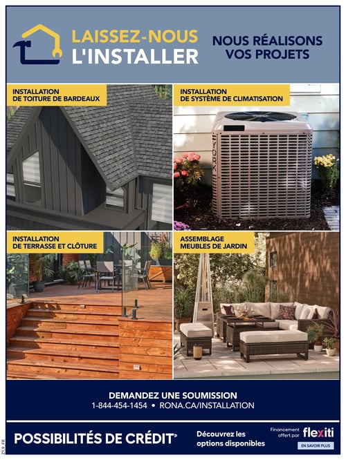 Services d'installation disponibles à Rona dans la Circulaire Rona Page 28 de la circulaire Rona, valide du 15 mai 2025 au 21 mai 2025. Présentation des services d'installation proposés, incluant l'installation de toiture de bardeaux, installation de système de climatisation, installation de terrasse et clôture, ainsi qu'assemblage de meubles de jardin. Il est également mentionné la possibilité de demander une soumission via le numéro 1-844-454-1454 ou sur le site rona.ca/installation, ainsi que des options de crédit disponibles.