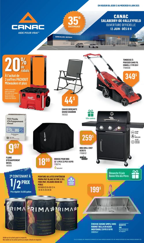 Produits variés et offres dans la Circulaire Canac (page 1) Circulaire Canac - Produits et offres disponibles du 12 au 18 juin 2025. Cette page présente une tondeuse à pousser sans fil Einhell à 349 $, une chaise berçante Davo charbon à 44 $, ainsi qu'une offre de 20 % de rabais à l'achat de 2 coffres PACKOUT Milwaukee. On retrouve également un fluide d'échappement diesel à 9,97 $, une housse pour BBQ à 18,99 $ et un BBQ Grill Chef à 259 $. Deux contenants de peinture Prima Mat blanc ultime sont offerts à 1/2 prix. Une évier de cuisine en acier inoxydable est disponible à 199 $.