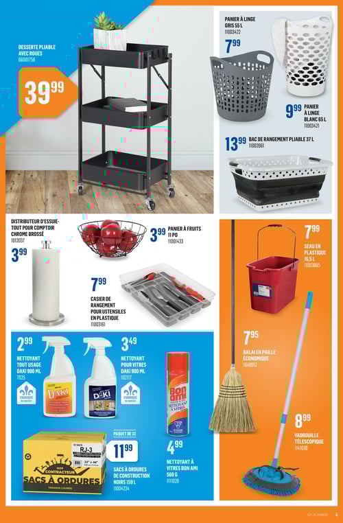 Articles pratiques pour la maison dans la Circulaire Canac (page 4) Circulaire Canac - Page 4. Présentation de divers produits pour la maison. On retrouve un desserte pliable avec roues à 39,99 $, un panier à linge gris de 55 L à 7,99 $ et un panier à linge blanc de 65 L à 9,99 $. Également affiché, un bac de rangement pliable de 37 L à 13,99 $, ainsi qu'un distributeur d'essuie-tout pour comptoir chrome brossé à 3,99 $. Un panier à fruits de 11 po est proposé à 3,99 $, ainsi qu'un casier de rangement pour ustensiles en plastique à 7,99 $. Plusieurs nettoyants sont disponibles, dont un nettoyant pour usage Daki de 900 ml à 2,99 $ et un nettoyant pour vitres Daki de 900 ml à 3,49 $. Des sacs à ordures de construction noirs de 159 L sont offerts en paquet de 32 à 11,99 $, et un nettoyant à vitres Bon Ami de 560 g est à 4,99 $. En complément, un seau en plastique de 16,5 L à 7,99 $ et un balai en paille économique à 7,95 $ sont également présentés, ainsi qu'une vadrouille télescopique à 8,99 $.