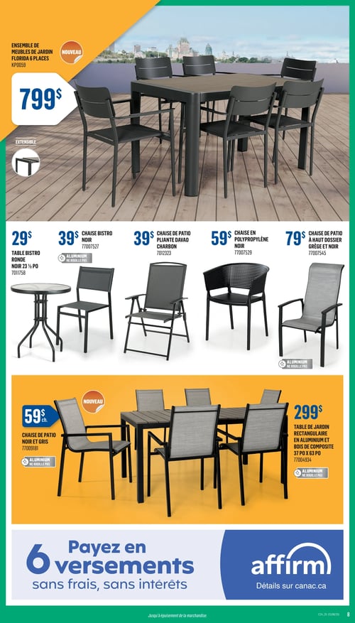 Meubles de jardin à prix variés dans la Circulaire Canac (page 8) Circulaire Canac - Page 8. Présentation d'un ensemble de meubles de jardin Floria 6 places au prix de 799 $. Diverses chaises de patio sont également disponibles : chaise de patio à 20 $, chaise bistro noir à 29 $, chaise de patio pliante Davao charbon à 39 $, chaise en polypropylène noir à 59 $, chaise de patio à haut dossier grège et noir à 79 $. En bas de page, une table de jardin rectangulaire en aluminium et bois de composite est affichée à 299 $. Offre de paiement en 6 versements sans frais, sans intérêts.