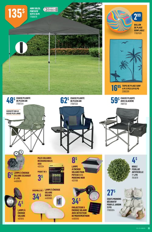 Articles d'extérieur et décorations dans la Circulaire Canac (page 10) Circulaire Canac - Page 10 : Découvrez une sélection d'articles d'extérieur, comprenant un abri soleil portatif de 10 pi x 10 pi à 135 $, des chaises pliantes de plein air à 48 $, 62 $ et 59 $, un ballon de plage gonflable à 2,99 $, ainsi qu'un tapis de plage surf à 16,95 $. Vous trouverez également des lampes à énergie solaire à partir de 4 $, des piles solaires rechargeables à 8 $ pour un paquet de quatre, et diverses décorations comme une boule feuille artificielle à 4 $ et des chats mignons décoratifs pour le jardin à 27 $.