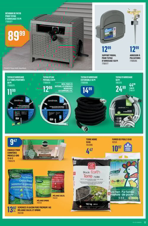 Outils d'arrosage et jardinage dans la Circulaire Canac (page 12) Circulaire Canac, page 12. Découvrez divers produits pour vos besoins d'aménagement extérieur, incluant un dévoire de patio pour tuyau d'arrosage 175 pi au prix de 89,99 $. Disponibles également : support mural pour tuyau d'arrosage 150 pi à 12,99 $, arrosoir à pulsations à 12,99 $, tuyau d'arrosage à 3 tubes perforés 50 pi à 11,99 $, tuyau d'eau potable 25 pi à 12,99 $, tuyau d'arrosage extensible 50 pi à 14,99 $, et tuyau d'arrosage 50 pi à 24,99 $. Pour le jardinage, retrouvez de l'engrais pour conifères Miracle-Gro de 12-0-12 à 9,47 $, terre noire 16 kg à 4,47 $, fumier de poule 10 kg à 10,97 $, et semences à gazon pur premium 1 kg à 13,97 $.
