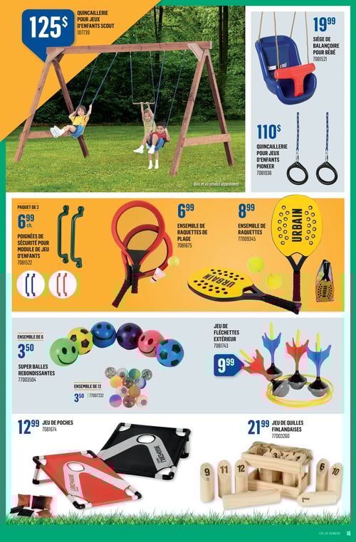 Jeux extérieurs pour enfants dans la Circulaire Canac (page 16) Page 16 de la circulaire Canac, comprenant une sélection de jeux d'extérieur pour enfants. Présente un grand portique de balançoire pour 125 $, un siège de balancoire pour bébé à 19,99 $, et une balançoire pour enfants Pioneer à 110 $. On trouve aussi un paquet de 2 poignées de sécurité à 6,99 $, un ensemble de raquettes de plage à 6,99 $, et un jeu de fléchettes extérieur à 9,99 $. D'autres produits incluent des super balles rebondissantes à 3,50 $ (ensemble de 6), un jeu de poches à 12,99 $, et un jeu de quilles finlandaises à 21,99 $.