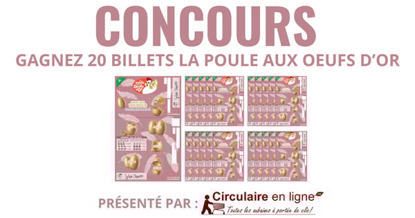 À Gagner: 20 billets de la poule aux œufs d'or