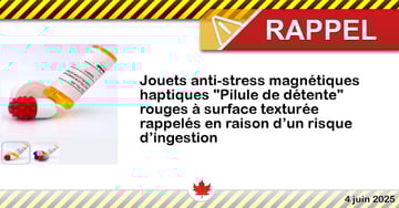 Jouets anti-stress magnétiques haptiques "Pilule de détente" rouges à surface texturée rappelés en raison d’un risque d’ingestion