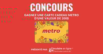 Concours Gagnez une carte cadeau METRO d'une valeur de 200$