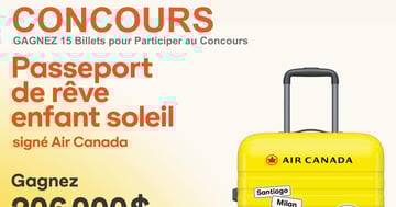 Concours Passeport de Rêve Air Canada enfant soleil 15 Billets à GAGNER