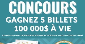 Gagnez 5 Billets 100 000$ À VIE