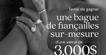 Concours Gagnez une bague de fiançailles sur-mesure d'une valeur de 3,000 $!