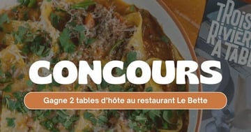 Concours Gagnez 2 tables d’hôte gastronomiques au restaurant Le Bette!