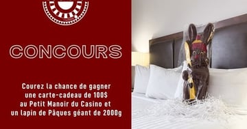 Concours Gagnez un lapin de Pâques géant de 2000 g, ainsi qu'une carte-cadeau de 100$ du Petit Manoir du Casino!
