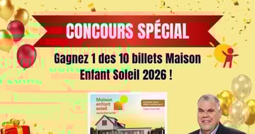 Concours Gagnez 1 des 10 billets de la Maison Enfant Soleil signée Bonneville 2026!