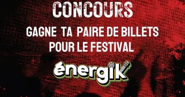 Concours Gagnez l'une des 3 paires de billets pour le festival Énergik!