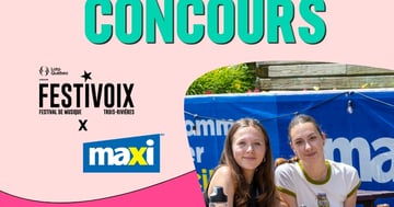 Concours Gagnez une paire de billets pour le FestiVoix et une carte-cadeau Maxi de 100$!