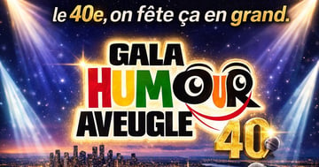Concours Gagnez une paire de billets pour le 40e GALA HUMOUR AVEUGLE!