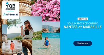 Concours Gagnez une paire de billets d’avion au départ de Québec pour Nantes ou Marseille!