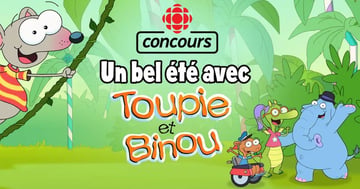 Concours Radio-Canada Gagnez l'un des trois lots Toupie et Binou!