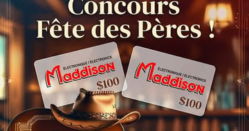 Concours Gagnez l'une des deux cartes-cadeaux de 100 $ chez Maddison Électronique!