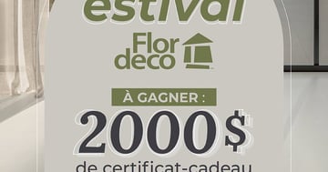Concours Gagnez un certificat-cadeau Flordeco de 2000$!